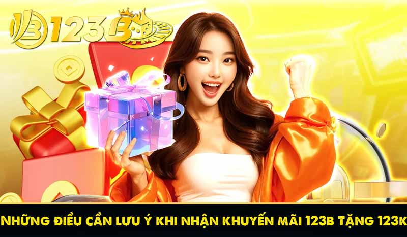 Những điều cần lưu ý khi nhận khuyến mãi 123b Tặng 123k