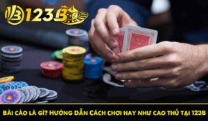 Bài cào là gì? Hướng Dẫn Cách chơi hay như cao thủ tại 123B