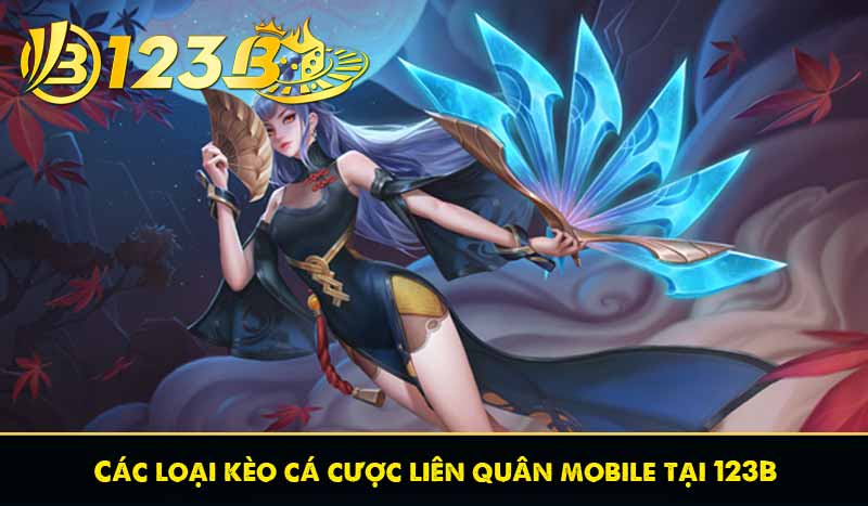 Cá Cược Liên Quân Mobile Tựa Game MOBA Hấp Dẫn Nhất Tại 123B 8 Các loại kèo cá cược liên quân mobile tại 123B