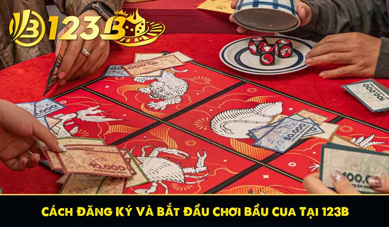 Bầu Cua 123B – Hòa Mình Vào Tựa Game Bản Sắc Việt 8 Cách Đăng Ký Và Bắt Đầu Chơi Bầu Cua Tại 123B