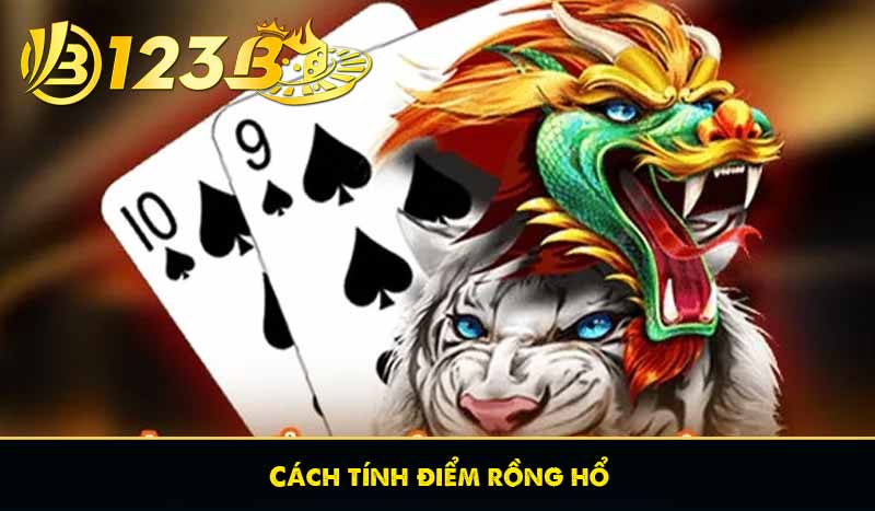 Rồng Hổ Là Gì? Cách Chơi và Luật Chơi Chi Tiết Tại 123B 9 Cách tính điểm rồng hổ