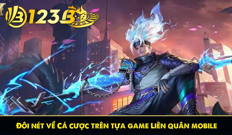 Cá Cược Liên Quân Mobile Tựa Game MOBA Hấp Dẫn Nhất Tại 123B 6 Đôi nét về Cá cược trên tựa game Liên quân mobile