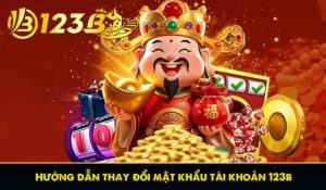 Hướng dẫn thay đổi mật khẩu tài khoản 123b