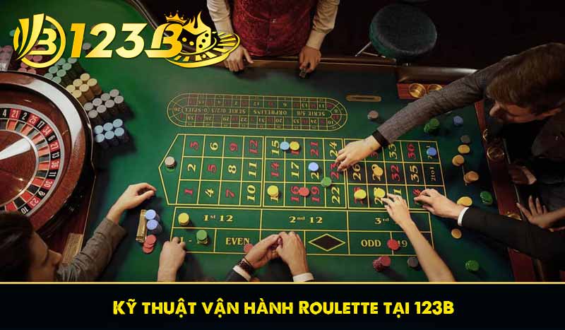 Roulette Chiến Thuật Chơi Bá Đạo Tăng Tỷ Lệ Thắng Từ 123B 3 Kỹ thuật vận hành Roulette tại 123B