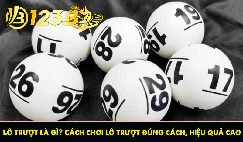 Lô trượt là gì? Cách chơi lô trượt đúng cách, hiệu quả cao 10 Lô trượt là gì? Cách chơi lô trượt đúng cách, hiệu quả cao