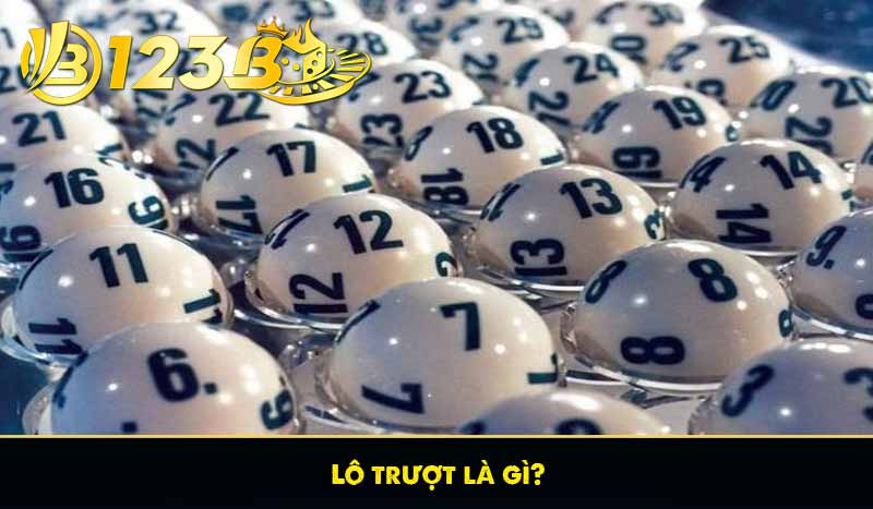 Lô trượt là gì? Cách chơi lô trượt đúng cách, hiệu quả cao 7 Lô trượt là gì?