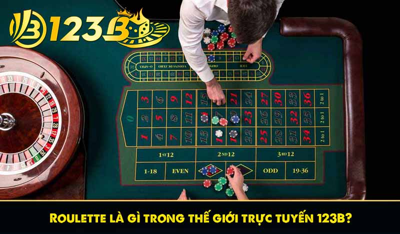 Roulette Chiến Thuật Chơi Bá Đạo Tăng Tỷ Lệ Thắng Từ 123B 2 Roulette là gì trong thế giới trực tuyến 123B?