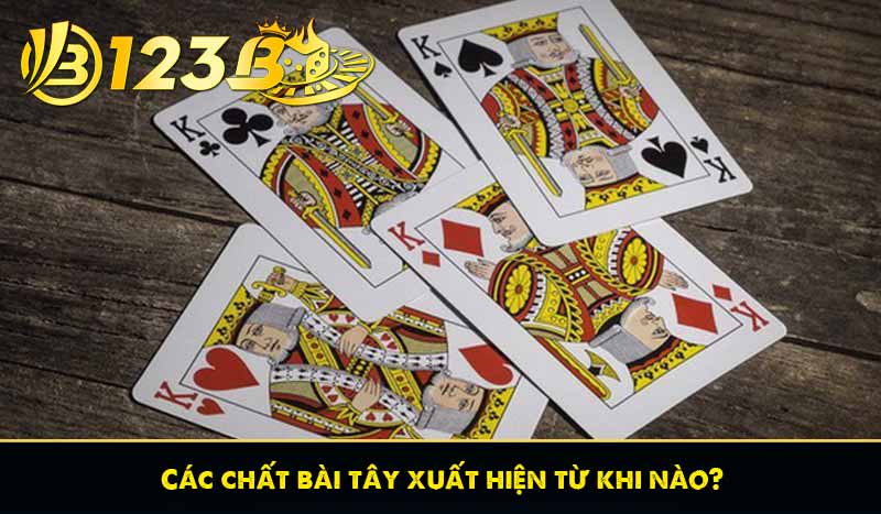 Chất bài tây - Lịch sử, nguồn gốc và vai trò trong game 123B 8 Các chất bài tây xuất hiện từ khi nào?