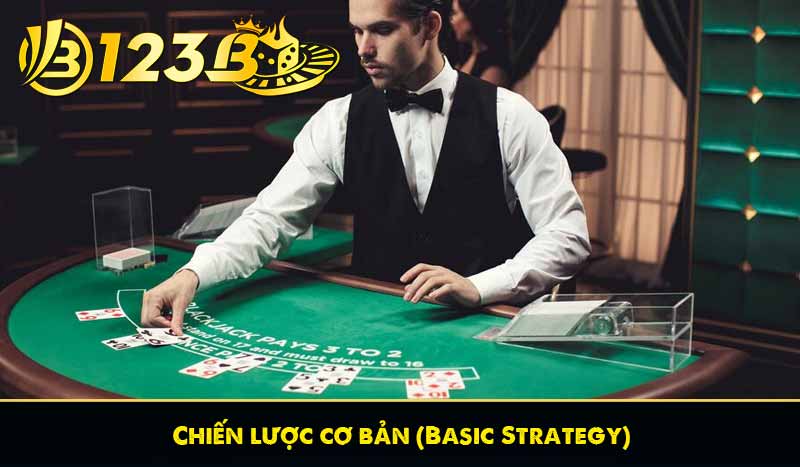 Blackjack - Hướng dẫn cách chơi và mẹo chơi hay tại 123b 8 Chiến lược cơ bản (Basic Strategy)