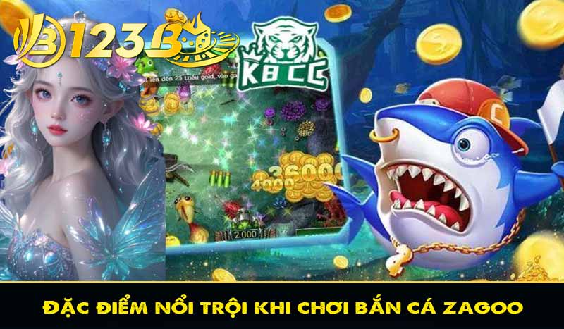 Đặc điểm nổi trội khi chơi bắn cá zagoo