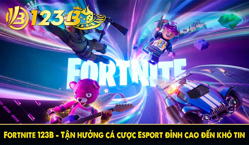 Fortnite 123B - Tận hưởng cá cược Esport đỉnh cao đến khó tin 8 fortnite-123b-tan-huong-ca-cuoc-esport-dinh-cao-den-kho-tin