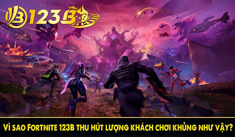 Fortnite 123B - Tận hưởng cá cược Esport đỉnh cao đến khó tin 3 Vì sao Fortnite 123B thu hút lượng khách chơi khủng như vậy?