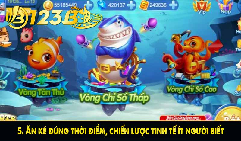 7 mẹo bắn cá 123B giúp tăng tỷ lệ trúng gấp vạn lần 6 5. Ăn ké đúng thời điểm, chiến lược tinh tế ít người biết